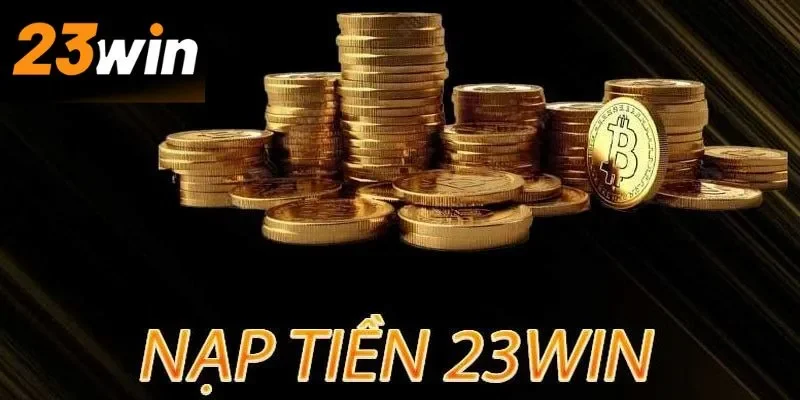 nạp tiền 23win